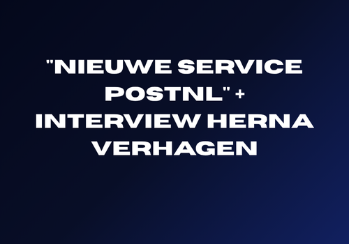 “Nieuwe service PostNL” + interview Herna Verhagen